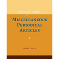 Ellen G. White Miscellaneous Periodical Articles, Book I of II