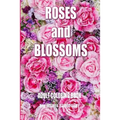 Adult Coloring Book: Roses and Blossoms: Paint and Color Flowers and Floral Designs