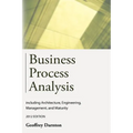 Business Process Analysis: Including Architecture, Engineering, Management, and Maturity