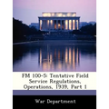 FM 100-5: Tentative Field Service Regulations, Operations, 1939, Part 1