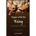Supper With The King: 60 Truths Aboout The Lord's Supper
