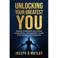 Unlocking Your Greatest You: Turning Awareness into Power Living Boldly, and Aligning Values with Mindset and Character