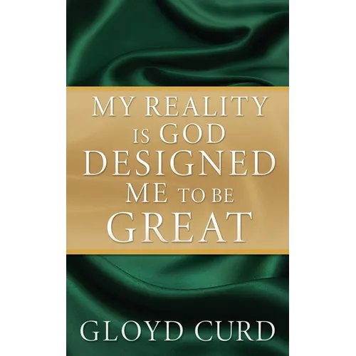 My Reality is God Designed Me to be Great