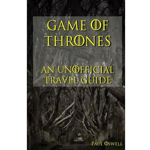 Game of Thrones: An Unofficial Travel Guide