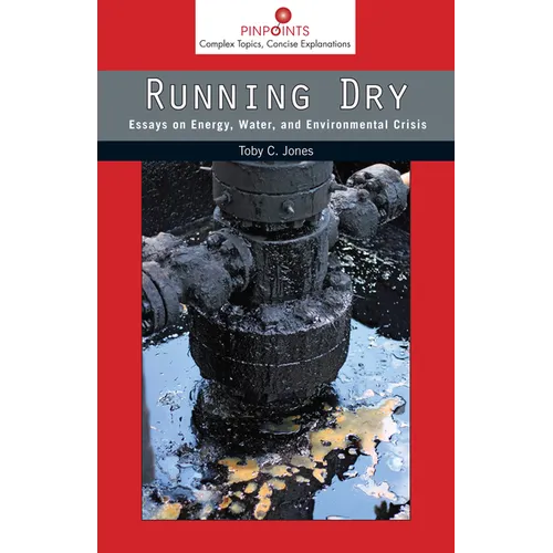 Running Dry: Essays on Energy, Water, and Environmental Crisis