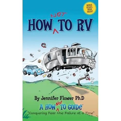 How Not to RV: An Rver's Guide to RVing in the Absurd