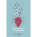 All in My Head: How a Hypochondriac Beat Brain Cancer