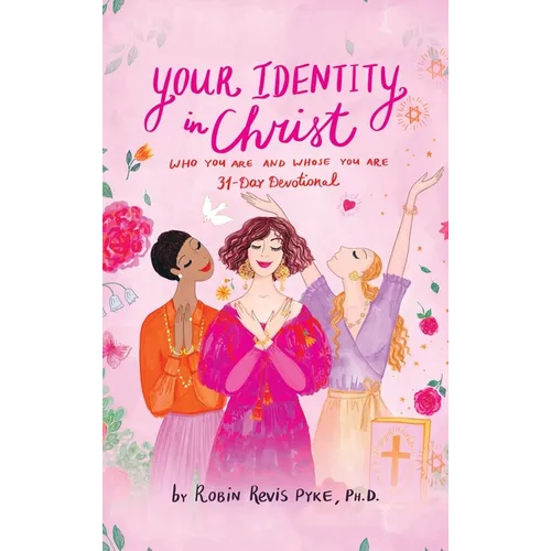 Your Identity in Christ: Who You Are and Whose You Are