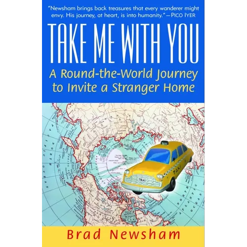 Take Me with You: A Round-The-World Journey to Invite a Stranger Home