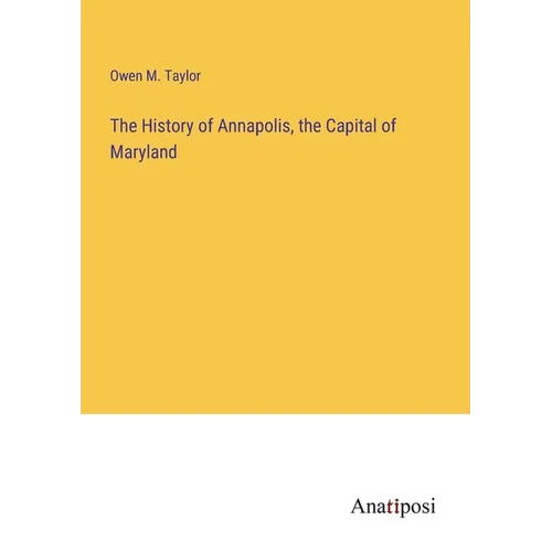 The History of Annapolis, the Capital of Maryland