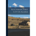Ketchikan, First City in Alaska