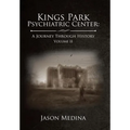 Kings Park Psychiatric Center: a Journey Through History: Volume Ii