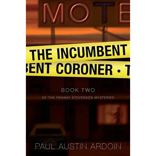 The Incumbent Coroner: A Coastal California Mystery of Murder and Deception