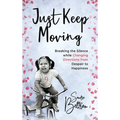 Just Keep Moving: Breaking the Silence while Changing Directions from Despair to Happiness
