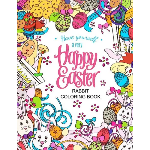 Easter Rabbit coloring book: Designs for Adults, Teens, Kids and Children of All Ages