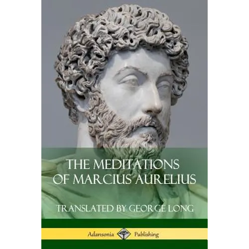 The Meditations of Marcius Aurelius
