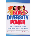 Lady Diversity Power: Why Diversity is the New Way to do Business