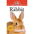 The Rabbit: An Owner's Guide to a Happy Healthy Pet