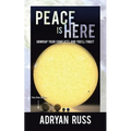 Peace Is Here: Unwrap Your Conflicts and You'll Find It