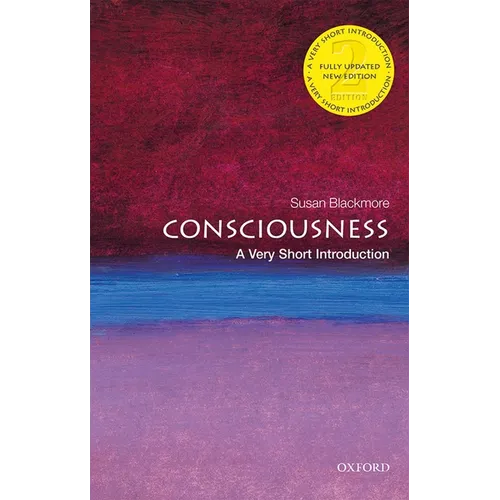 Consciousness: A Very Short Introduction