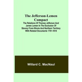 The Jefferson-Lemen Compact; The Relations of Thomas Jefferson and James Lemen in the Exclusion of Slavery from Illinois and Northern Territory with R