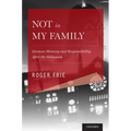 Not in My Family: German Memory and Responsibility After the Holocaust