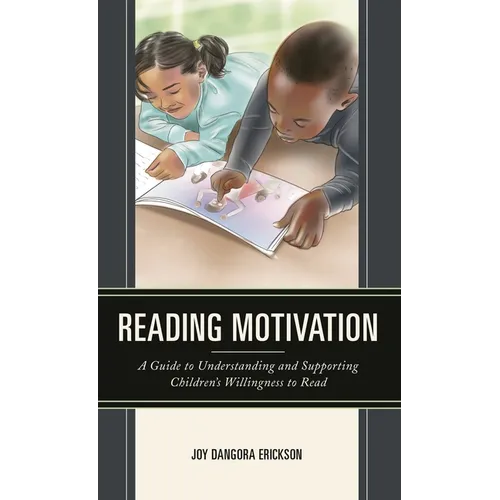 Reading Motivation: A Guide to Understanding and Supporting Children's Willingness to Read