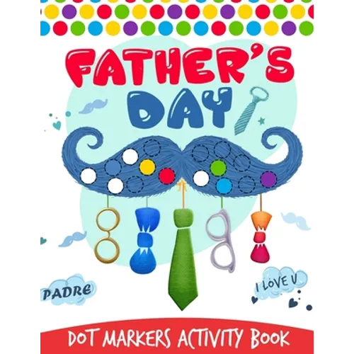 Dot Markers Activity Book: Fathers Day Do a Dot Coloring Book, Funny Fathers Day Dot Markers Activities Gift For Dad From Daughter/Son For Toddle