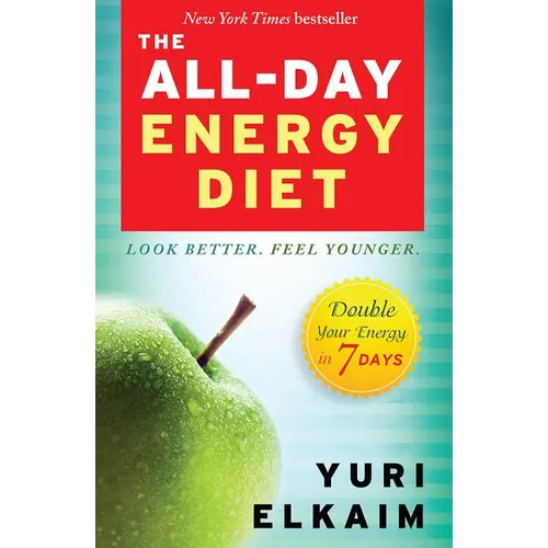 The All-Day Energy Diet: Double Your Energy in 7 Days