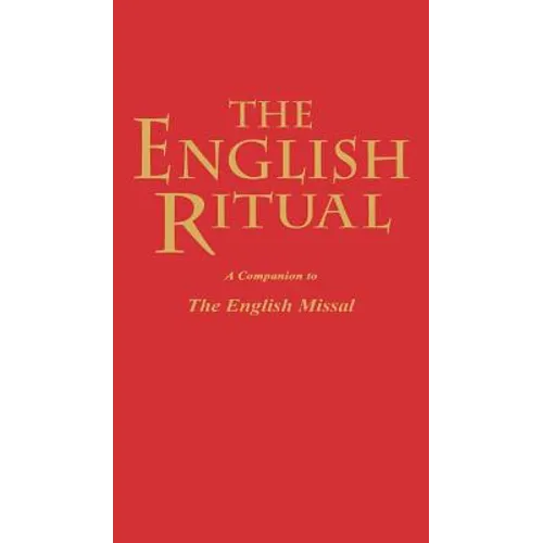 The English Ritual: A Companion to the English Missal