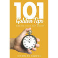 101 Golden Tips: Making Your Day Count