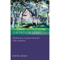 The Path of Light: Meditations and Prayers from the Celtic Tradition