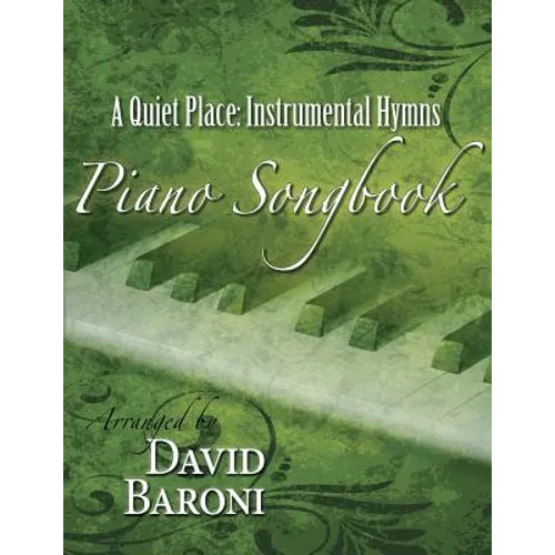 A Quiet Place: Instrumental Hymns Piano Songbook
