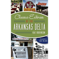 Classic Eateries of the Arkansas Delta