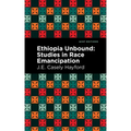 Ethiopia Unbound: Studies in Race Emancipation
