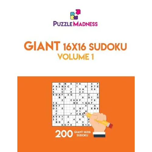 Giant 16x16 Sudoku: Volume 1: 200 Giant 16x16 Sudoku