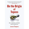 On the Origin of Tepees: The Evolution of Ideas (and Ourselves)