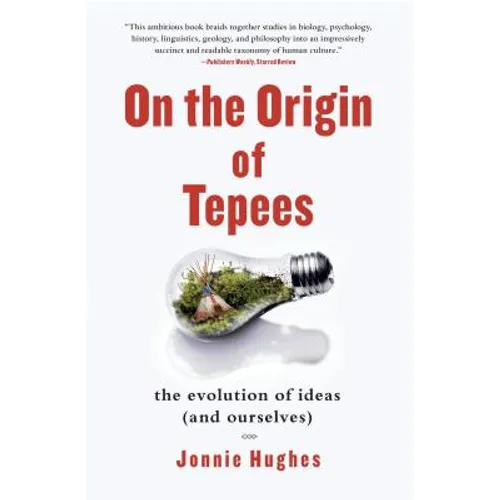On the Origin of Tepees: The Evolution of Ideas (and Ourselves)