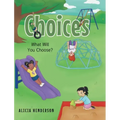 Choices: What Will You Choose?