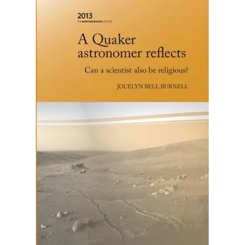 A Quaker Astronomer Reflects: Can a Scientist Also Be Religious?