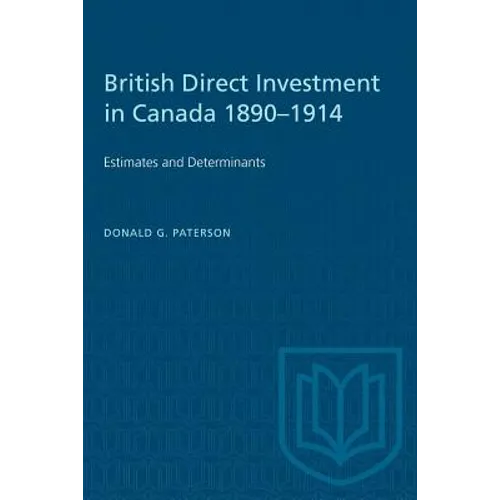 British Direct Investment in Canada 1890-1914: Estimates and Determinants