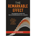 The Remarkable Effect: The Essential Book for Tech-Entrepreneurs-on-a-Mission