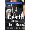 Death of an Idiot Boss: A Kadence MacBride Mystery