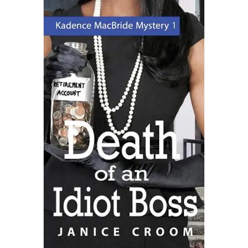 Death of an Idiot Boss: A Kadence MacBride Mystery