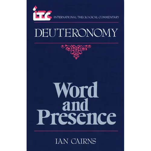 Word and Presence: A Commentary on the Book of Deuteronomy