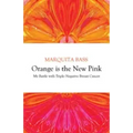 Orange is the New Pink: My Battle with Triple-Negative Breast Cancer