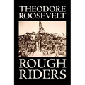 Rough Riders by Theodore Roosevelt, Biography & Autobiography - Historical