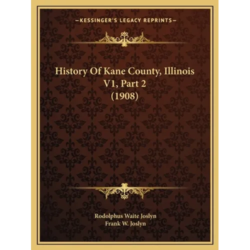 History Of Kane County, Illinois V1, Part 2 (1908)
