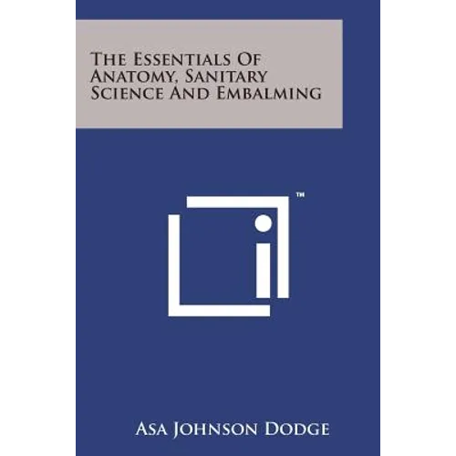The Essentials of Anatomy, Sanitary Science and Embalming