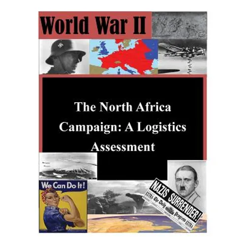The North Africa Campaign: A Logistics Assessment